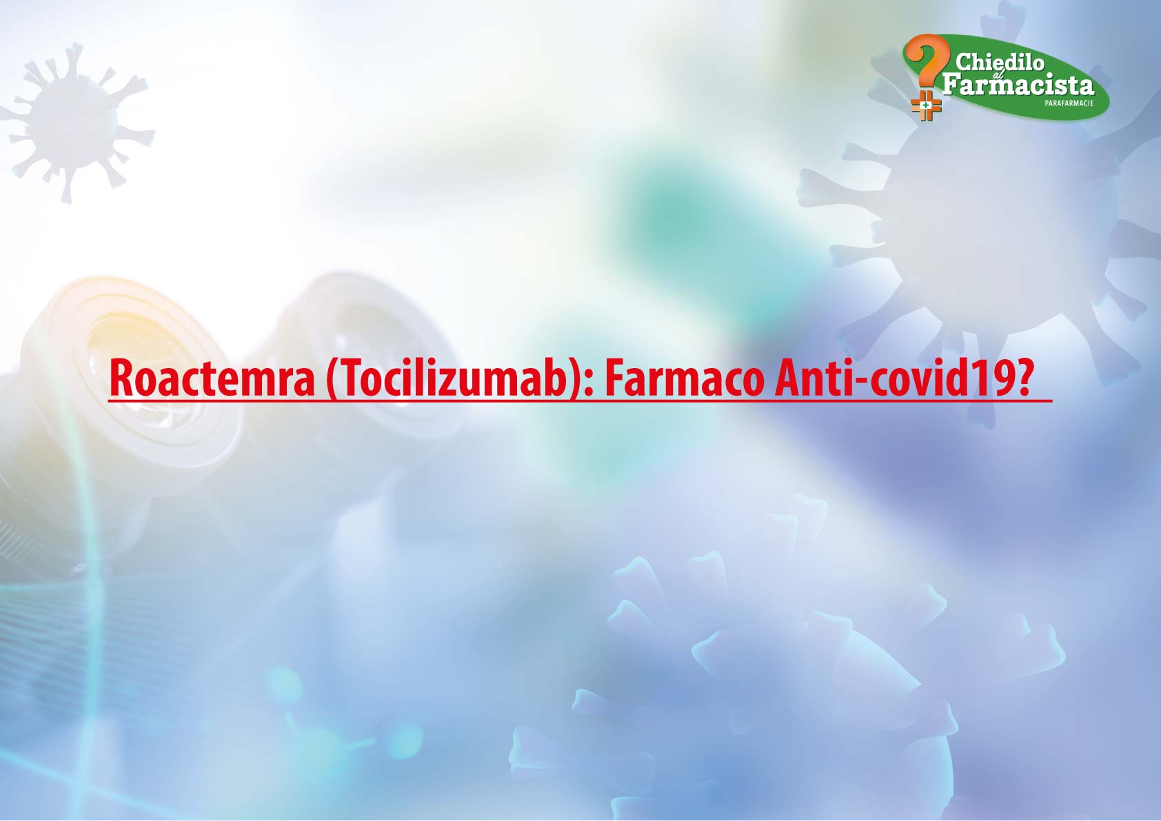 Roactemra (Tocilizumab): farmaco anti-covid19?