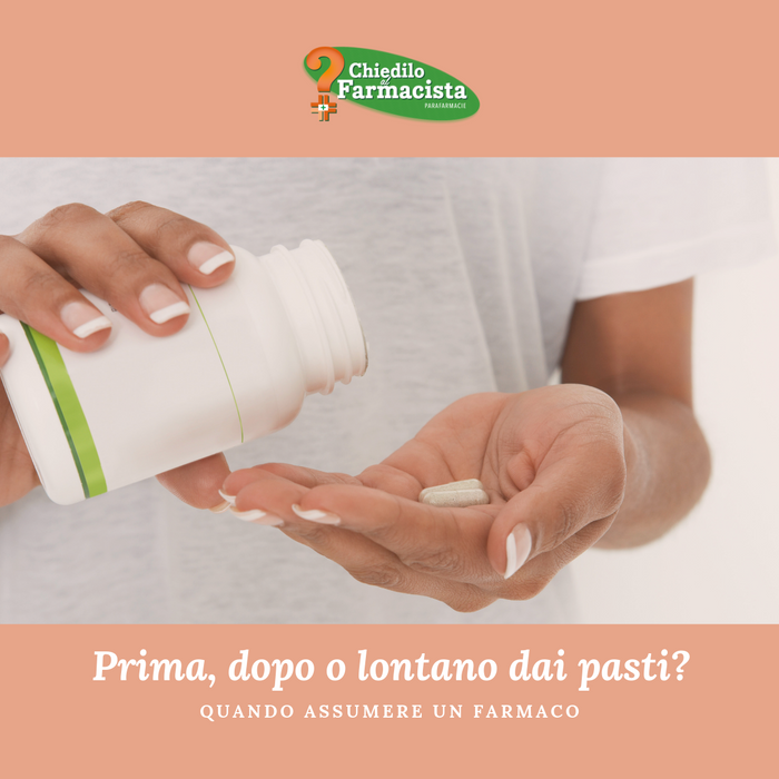 Prima dopo o lontano dai pasti? Quando assumere un farmaco?